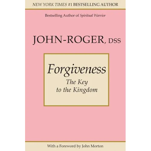 Forgiveness: The Key to the Kingdom - Paperback