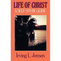 The Life of Christ- Jensen Bible Self Study Guide - Paperback