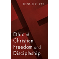Ethic of Christian Freedom and Discipleship - Paperback