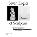 Seven Logics of Sculpture: Encountering Objects Through the Senses - Paperback