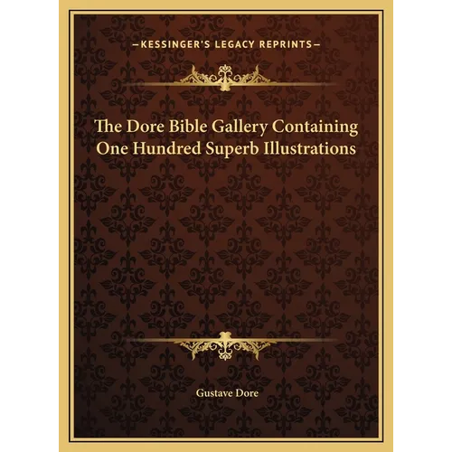 The Dore Bible Gallery Containing One Hundred Superb Illustrations - Hardcover