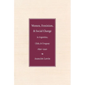 Women, Feminism, and Social Change in Argentina, Chile, and Uruguay, 1890-1940 - Paperback