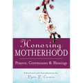Honoring Motherhood: Prayers, Ceremonies & Blessings - Paperback