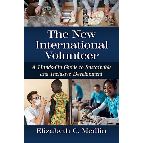 The New International Volunteer: A Hands-On Guide to Sustainable and Inclusive Development - Paperback