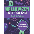 Halloween Mazes Full Book With Solutions: Make An Amazing Gift for Halloween Challenging Mazes Book For Kids & Teens Adults To Stress Relieving And Re - Paperback