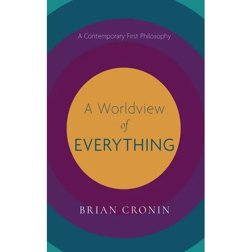A Worldview of Everything: A Contemporary First Philosophy - Hardcover