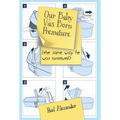 Our Baby Was Born Premature: (the same way he was conceived) - Hardcover