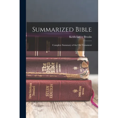 Summarized Bible; Complete Summary of the Old Testament - Paperback
