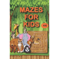 Mazes for Kids 4-6: My Book of Easy Mazes /Practice For Kids With Pen Control /My First Learn to Write Workbook / My First Book Of Mazes - Paperback