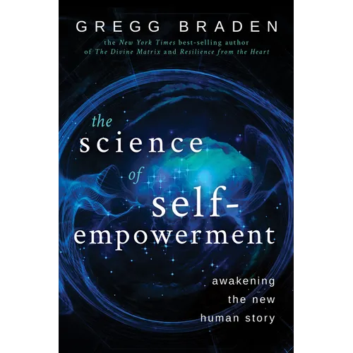 The Science of Self-Empowerment: Awakening the New Human Story - Paperback