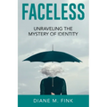 Faceless: Unraveling the Mystery of Identity - Paperback