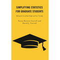 Simplifying Statistics for Graduate Students: Making the Use of Data Simple and User-Friendly - Hardcover