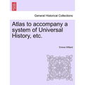 Atlas to Accompany a System of Universal History, Etc. - Paperback