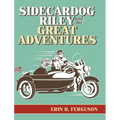 Sidecardog Riley and His Great Adventures - Hardcover