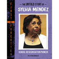 The Untold Story of Sylvia Mendez: School Desegregation Pioneer - Hardcover