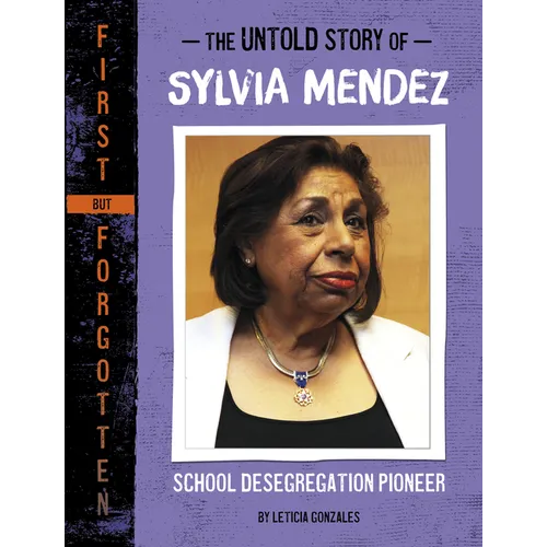 The Untold Story of Sylvia Mendez: School Desegregation Pioneer - Hardcover