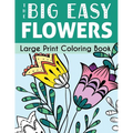 The Big Easy Flowers Large Print Coloring Book - Paperback