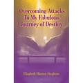 Overcoming Attacks To My Fabulous Journey of Destiny - Paperback