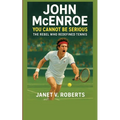 John McEnroe: You Cannot Be Serious - The Rebel Who Redefined Tennis" - Paperback