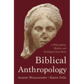Biblical Anthropology: A Philosophical, Medical, and Sociological Sourcebook - Hardcover