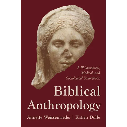Biblical Anthropology: A Philosophical, Medical, and Sociological Sourcebook - Hardcover
