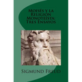 Moises y la Religion Monoteista: Tres Ensayos (Spanish Edition) - Paperback