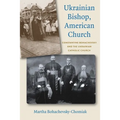 Ukrainian Bishop, American Church: Constantine Bohachevsky and the Ukrainian Catholic Church - Paperback