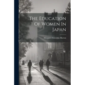 The Education Of Women In Japan - Paperback