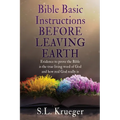 Bible Basic Instructions Before Leaving Earth: Evidence to prove the Bible is the true living word of God and how real God really is - Paperback