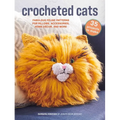 Crocheted Cats: 35 Projects to Make: Fabulous Feline Patterns for Pillows, Accessories, Home Décor, and More - Paperback