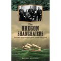 The Oregon Shanghaiers: Columbia River Crimping from Astoria to Portland - Hardcover