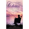 Finding Christ Through Chaos: A Mother's Walk with Christ, Caring for Her Special Needs Son that Couldn't - Paperback