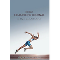 30 Day Champions Journal: An Edge in Sports, Habits for Life - Paperback