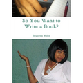 So You Want to Write a Book? - Paperback