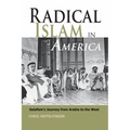 Radical Islam in America: Salafism's Journey from Arabia to the West - Hardcover