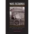 White Metropolis: Race, Ethnicity, and Religion in Dallas, 1841-2001 - Paperback