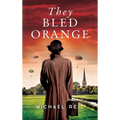 They Bled Orange - Hardcover