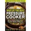 Best Of The Best Pressure Cooker: 25 Fast & Easy Recipes for One-Pot Meals in Minutes - Paperback