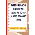 These 4 financial changes will enable me to save almost $6,000 by 2023 - Paperback