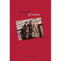 Colored, of Course - Hardcover