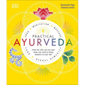 Practical Ayurveda: Find Out Who You Are and What You Need to Bring Balance to Your Life - Paperback