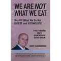 We Are Not What We Eat: We Are What We Do Not Digest and Assimilate - Paperback