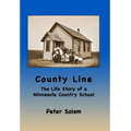 County Line: The life Story of a Minnesota Country School - Hardcover
