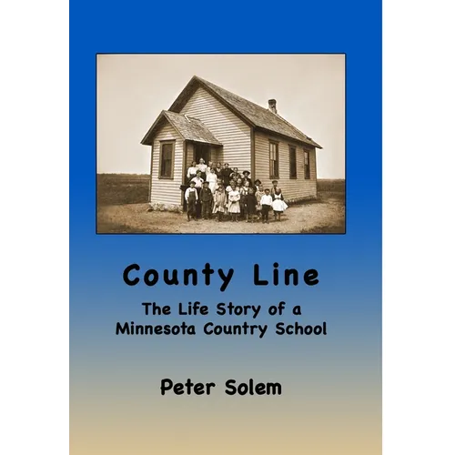 County Line: The life Story of a Minnesota Country School - Hardcover