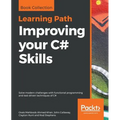 Improving your C# Skills: Solve modern challenges with functional programming and test-driven techniques of C# - Paperback