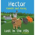 Hector Hamish and Morag - Lost in the Hills at Balmoral - Hardcover