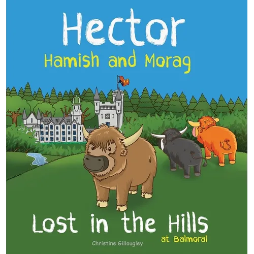 Hector Hamish and Morag - Lost in the Hills at Balmoral - Hardcover