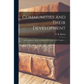 Communities and Their Development; an Introductory Study With Special Reference to the Tropics. -- - Paperback