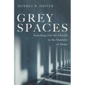 Grey Spaces: Searching Out the Church in the Shadows of Abuse - Hardcover