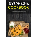 Dysphagia Cookbook: MAIN COURSE - 60+ Easy to prepare home recipes for a balanced and healthy diet - Paperback